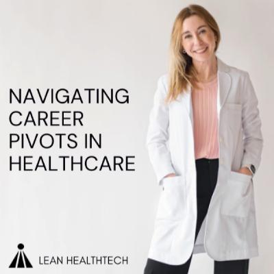 Navigating Career Pivots in Healthcare Navigating Career Pivots in Healthcare