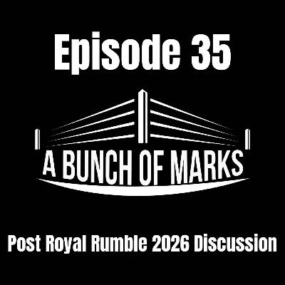 A Bunch of Marks Episode 35: Post Royal Rumble 2026 Discussion