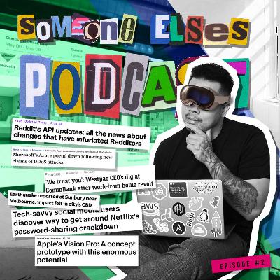 EP2: Reddit API Pricing, Apple Vision Pro, Microsoft Azure Outages and NordVPN Meshnet to bypass Netflix Password Sharing