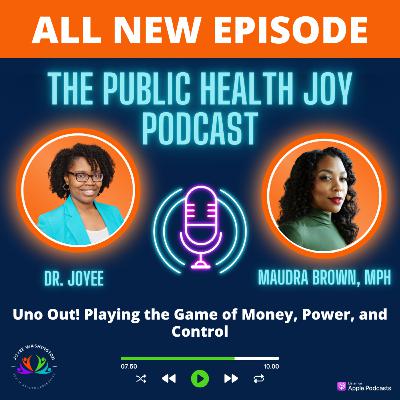 S4 E18- Uno Out! Playing the Game of Money, Power, and Control