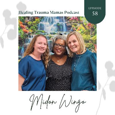 Ep. 58 Healing, Identity, and Walking in God’s Love with Midon Wingo