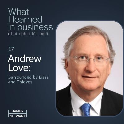 Andrew Love: Surrounded by Liars and Thieves