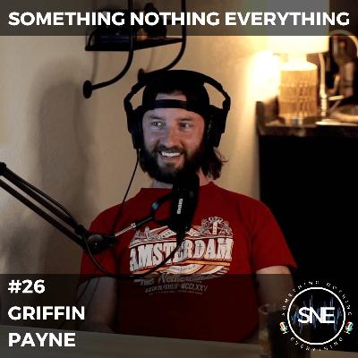 #26 - Griffin Payne: AI, Near Death Experience, Universal Income, and The Current Dystopian Society