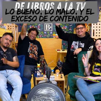 Del Papel a la Pantalla: Libros a Series de TV Lo Bueno, Lo Malo y el Exceso de Contenido