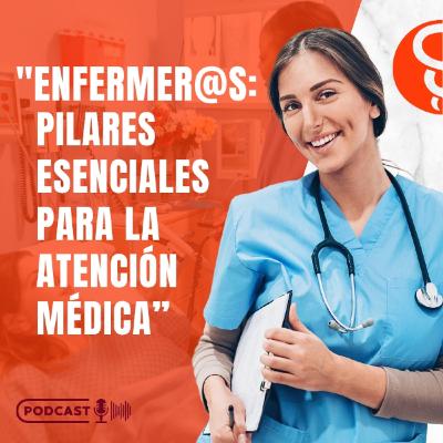 "Enfermer@s: Pilares esenciales para la atención médica” "Enfermer@s: Pilares esenciales para la atención médica”