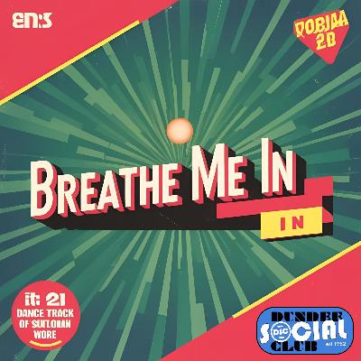 Breathe Me In - Dundee Social Club Breathe Me In - Dundee Social Club