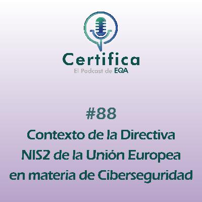 #88. Contexto de la Directiva NIS2 de la Unión Europea en materia de Ciberseguridad #88. Contexto de la Directiva NIS2 de la Unión Europea en materia de Ciberseguridad