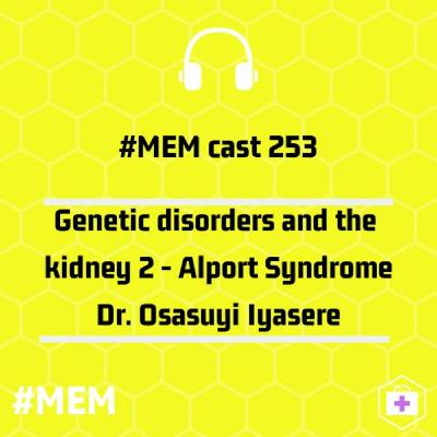 Episode 256: Genetic disorders and the Kidney 2 - Alport syndrome