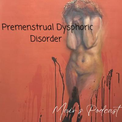 Premenstrual Dysphoric Disorder (PMDD)