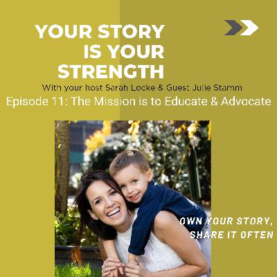 Episode 11: The Mission is to Educate & Advocate Episode 11: The Mission is to Educate & Advocate