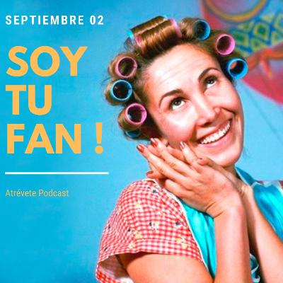 Soy tu fan!