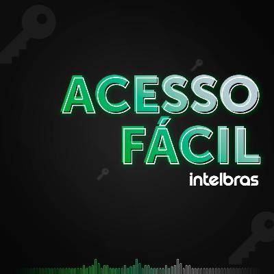 Acesso fácil #04 - Casa inteligente é o futuro