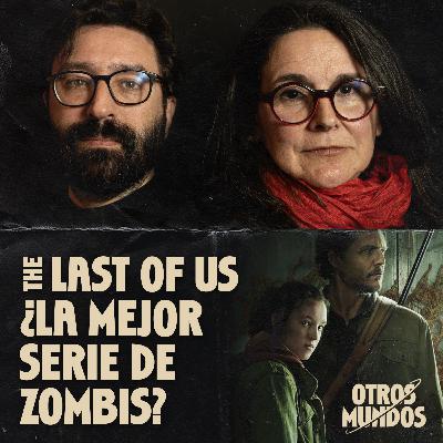 The Last of Us ¿La mejor serie de zombies? (Parte 1) Phantastica.com