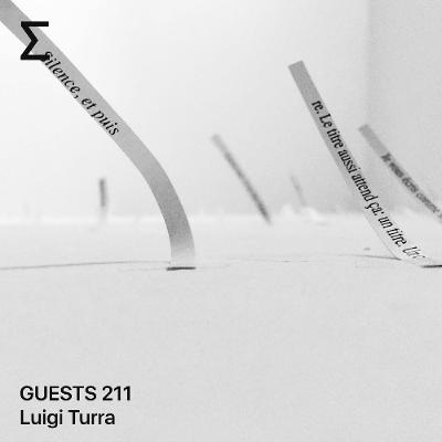 GUESTS 211 – Luigi Turra