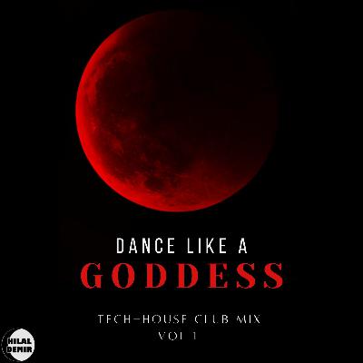 Dance like a Goddess  - Tech House Club Mix #1
