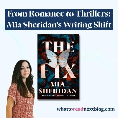 The Fix & the Rise of Romantic Thrillers with Mia Sheridan The Fix & the Rise of Romantic Thrillers with Mia Sheridan