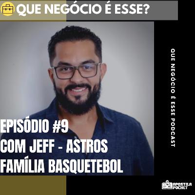 Que Negócio é Esse? #9 - Jeff - Família Astros Basketball Que Negócio é Esse? #9 - Jeff - Família Astros Basketball