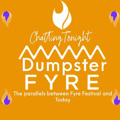 Dumpster Fyre: The Parallels Between The Doomed Fyre Festival And Today Dumpster Fyre: The Parallels Between The Doomed Fyre Festival And Today