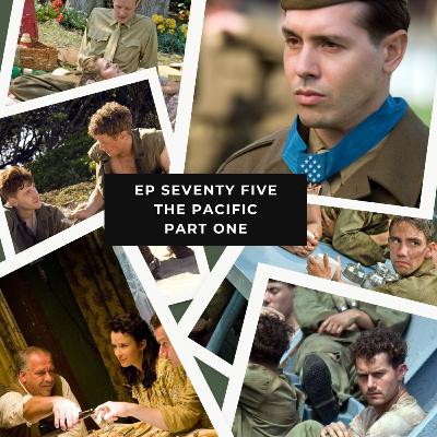 Ep 75 – The Pacific – Discussing Episodes 1-3 and a Lot of Bob Leckie (Part One)