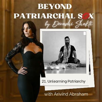 21: Unlearning Patriarchy, with Arivind Abraham