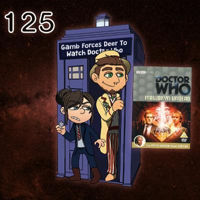 [E125] FFF To Watch Doctor Who: Mawdryn Undead