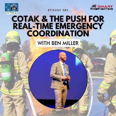 Episode 283: CoTAK and the Push for Real-Time Emergency Coordination with Ben Miller