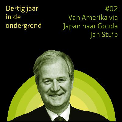 #02 Van Amerika via Japan naar Gouda. Met Jan Stuip - 30 jaar in de ondergrond #02 Van Amerika via Japan naar Gouda. Met Jan Stuip - 30 jaar in de ondergrond