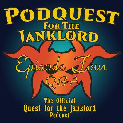 PodQuest for the Janklord - Episode 4 - Patron Q&A
