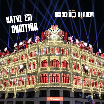 ESPECIAL NATAL EM CURITIBA - Conexão Viagem #53