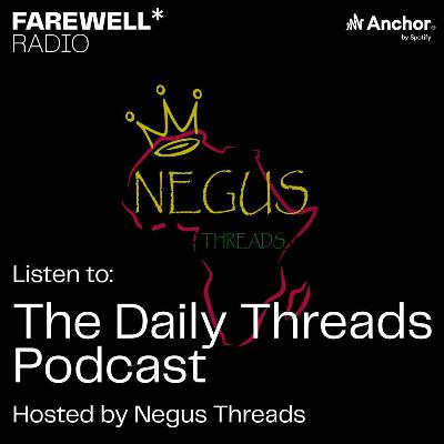 'The Daily Threads Podcast' Hosted By Negus Threads 'The Daily Threads Podcast' Hosted By Negus Threads