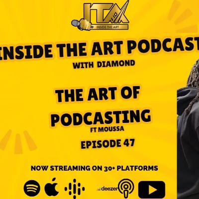 Episode 48: The Art of Podcasting ft Moussa & Friends /Toronto Podcast | Inside the Art Podcast