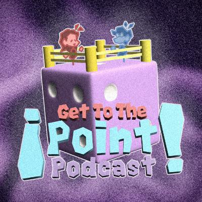 The Mario Party Episode. | Get to the Point! Podcast | Ep 32