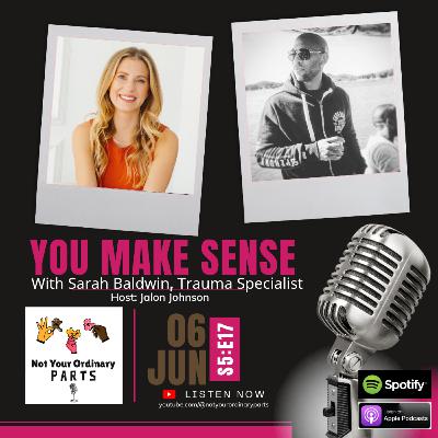 S5 Episode 17: You Make Sense with Sarah Baldwin, Trauma Specialist