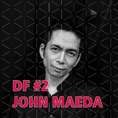 DF2019 #2 - Live at SXSW 2019 with John Maeda DF2019 #2 - Live at SXSW 2019 with John Maeda