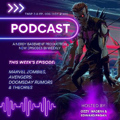 Marvel Zombies Disney+ Review + Avengers Doomsday Rumors & Tom Holland Injury! | THE NERDY BASEMENT PODCAST 2.0 Ep. 006 (LGY #140)