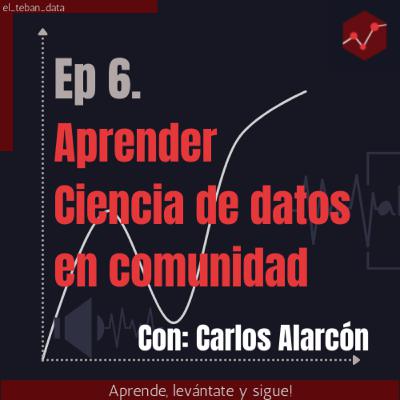 Ep. 6: Aprender Ciencia de Datos en comunidad