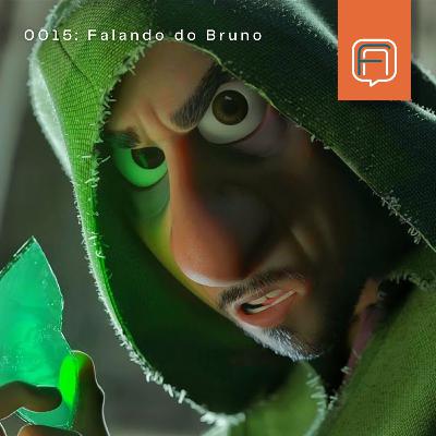 FdA 015 - Falando do Bruno