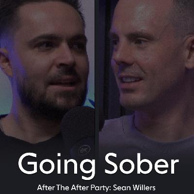 GOING SOBER: After The After Party with Sean Willers