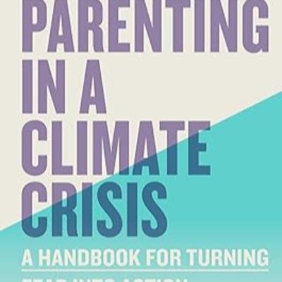 Climate News: Parenting in a climate crisis with Bridget Shirvell - turning fear into action