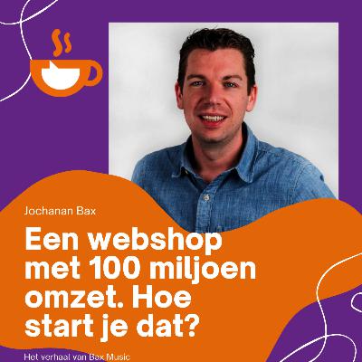 Een webshop met 100 miljoen omzet. Hoe start je dat?