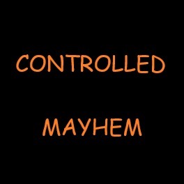 Controlled Mayhem