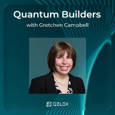 Gretchen Campbell | Designing the Quantum Future: Research, Policy, and Workforce