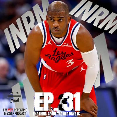 Ep. 31 The Thing about the Old Days Is… Ep. 31 The Thing about the Old Days Is…