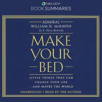 Make Your Bed by Admiral William H. McRaven (Book Summary)