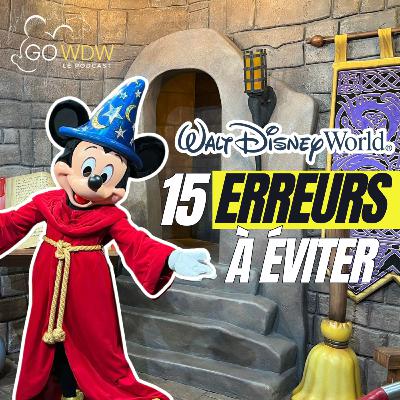 Ep.98: 15 ERREURS à éviter à WALT DISNEY WORLD pour un séjour parfait (avec Ninou)