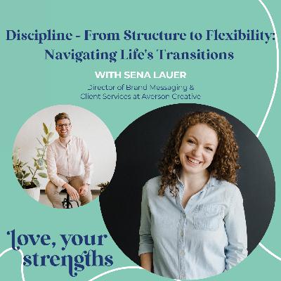 Discipline - From Structure to Flexibility: Navigating Life's Transitions with Sena Lauer Discipline - From Structure to Flexibility: Navigating Life's Transitions with Sena Lauer
