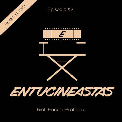 S2, E16: Rich People Problems