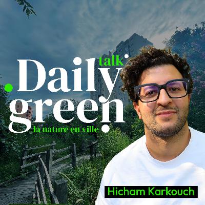 #6 L'architecte du vivant et les villes baignables avec Hicham Karkouch