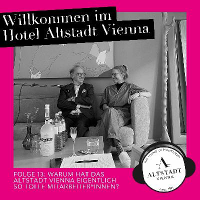 Warum hat das Altstadt Vienna eigentlich so tolle Mitarbeiter*innen? Warum hat das Altstadt Vienna eigentlich so tolle Mitarbeiter*innen?