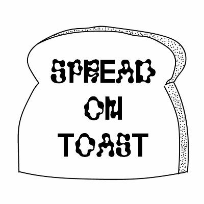 Spread On Toast Podcast EP 4. Spread On Toast Podcast EP 4.